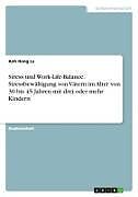 Stress und Work-Life-Balance. Stressbewältigung von Vätern im Alter von 30 bis 45 Jahren mit drei oder mehr Kindern