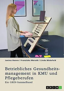 E-Book (pdf) Betriebliches Gesundheitsmanagement in KMU und Pflegeberufen von Janina Henne, Franziska Merath, Linda Bödefeld