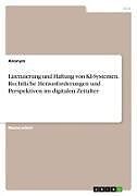 Lizenzierung und Haftung von KI-Systemen. Rechtliche Herausforderungen und Perspektiven im digitalen Zeitalter