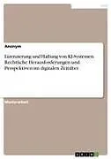 Lizenzierung und Haftung von KI-Systemen. Rechtliche Herausforderungen und Perspektiven im digitalen Zeitalter