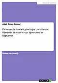 E-Book (pdf) Éléments de base en génétique bactérienne. Résumés de cours avec Questions et Réponses von Adel Amar Amouri
