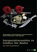 E-Book (pdf) Interpretationsansätze zu Friedrich Schillers "Die Räuber" von Julia Kutsche, Sitem Kolburan, Konrad Altmann