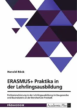 E-Book (pdf) ERASMUS+ Praktika in der Lehrlingsausbildung von Harald Röck