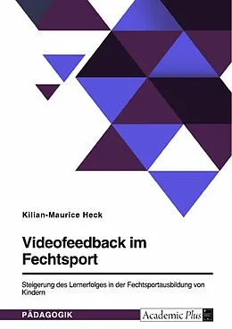 E-Book (pdf) Videofeedback im Fechtsport von Kilian-Maurice Heck