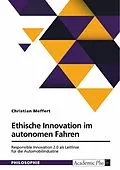E-Book (epub) Ethische Innovation im autonomen Fahren. Responsible Innovation 2.0 als Leitlinie für die Automobilindustrie von Christian Meffert
