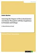 E-Book (pdf) Assessing the Impact of Procedural Justice on Citizens' Perception of Police Legitimacy in Trinidad and Tobago von Andre Norton