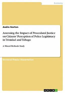 E-Book (pdf) Assessing the Impact of Procedural Justice on Citizens' Perception of Police Legitimacy in Trinidad and Tobago von Andre Norton