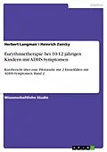 E-Book (pdf) Eurythmietherapie bei 10-12 jährigen Kindern mit ADHS-Symptomen von Herbert Langmair, Heinrich Zwicky