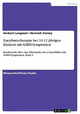 E-Book (pdf) Eurythmietherapie bei 10-12 jährigen Kindern mit ADHS-Symptomen von Herbert Langmair, Heinrich Zwicky