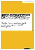 E-Book (pdf) The Blue Frontier. Aquabusiness and Aquapreneurship for Sustainable Development von Sadiq Sanusi Mohammed, Invinder Paul Singh, Ahmad Muhammad Makarfi