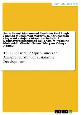 E-Book (pdf) The Blue Frontier. Aquabusiness and Aquapreneurship for Sustainable Development von Sadiq Sanusi Mohammed, Invinder Paul Singh, Ahmad Muhammad Makarfi