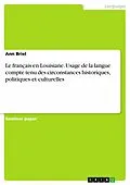 E-Book (pdf) Le français en Louisiane. Usage de la langue compte tenu des circonstances historiques, politiques et culturelles von Ann Briel