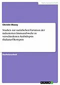 E-Book (pdf) Studien zur natürlichen Variation der induzierten Immunabwehr in verschiedenen Arabidopsis thaliana-Ökotypen von Christin Blasey