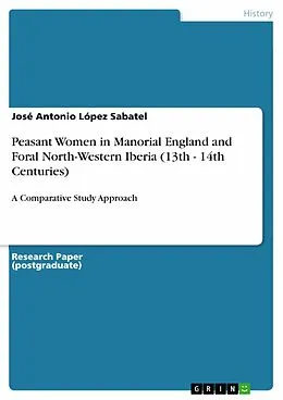 E-Book (pdf) Peasant Women in Manorial England and Foral North-Western Iberia (13th - 14th Centuries) von José Antonio López Sabatel
