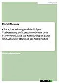 E-Book (pdf) Chaos, Unordnung und die Folgen. Vorbereitung auf Lernkontrolle mit dem Schwerpunkt auf die Satzbildung im Dativ und Akkusativ (Deutsch als Zielsprache) von Dmitrii Musinov