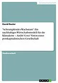 E-Book (pdf) "Schrumpfendes Wachstum". Ein nachhaltiges Wirtschaftsmodell für die Klimakrise - André Gorz' Vision einer postkapitalistischen Gesellschaft von David Reuter