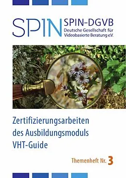E-Book (pdf) Zertifizierungsarbeiten des Ausbildungsmoduls VHT-Guide von SPIN DGVB e. V. Deutsche Gesellschaft für videobasierte Beratung