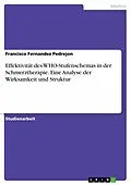 E-Book (pdf) Effektivität des WHO-Stufenschemas in der Schmerztherapie. Eine Analyse der Wirksamkeit und Struktur von Francisco Fernandez Pedrejon