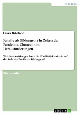 E-Book (pdf) Familie als Bildungsort in Zeiten der Pandemie. Chancen und Herausforderungen von Laura Ortolano