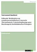 E-Book (pdf) Fallstudie Mobiltelefon im sozialwissenschaftlichen Unterricht. Theoriebasierte Unterrichtsplanung unter Beachtung der fachdidaktischen Prinzipien von Tom-Leonard Haselhorst