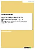 E-Book (pdf) Effiziente Geschäftsprozesse mit ERP-Systemen. Business Process Management und Automatisierung im digitalen Zeitalter von Marie Sommerauer