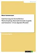 E-Book (pdf) Optimierung der betrieblichen Wertschöpfung. Materialwirtschaft, Logistik und Industrie 4.0 im digitalen Wandel von Marie Sommerauer