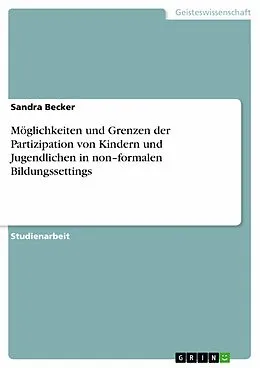 E-Book (pdf) Möglichkeiten und Grenzen der Partizipation von Kindern und Jugendlichen in non-formalen Bildungssettings von Sandra Becker