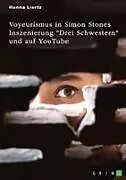Voyeurismus in Simon Stones Inszenierung "Drei Schwestern" und auf YouTube