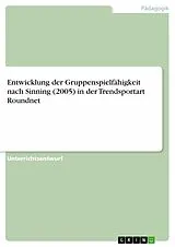 E-Book (pdf) Entwicklung der Gruppenspielfähigkeit nach Sinning (2005) in der Trendsportart Roundnet von Anonym