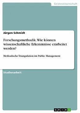 E-Book (pdf) Forschungsmethodik. Wie können wissenschaftliche Erkenntnisse erarbeitet werden? von Jürgen Schmidt