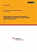 E-Book (pdf) Slowly shifting, not shattering. Examining the transformation of the Dutch meat regime through plant-based alternatives von Katharina Dehler
