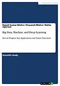 E-Book (pdf) Big Data, Machine, and Deep Learning von Rajesh Kumar Mishra, Divyansh Mishra, Rekha Agarwal