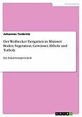 E-Book (pdf) Der Wolbecker Tiergarten in Münster. Boden, Vegetation, Gewässer, Altholz und Totholz von Johannes Tenbrink