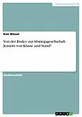 E-Book (pdf) Von der Risiko- zur Abstiegsgesellschaft. Jenseits von Klasse und Stand? von Kim Wiesel