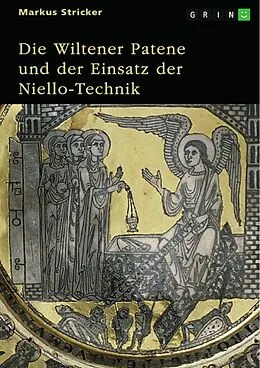 E-Book (pdf) Die Wiltener Patene und der Einsatz der Niello-Technik. Herstellung, Herkunft, Hintergrund von Markus Stricker