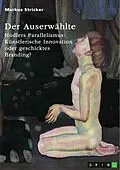 E-Book (pdf) Der Auserwählte. Hodlers Parallelismus: Künstlerische Innovation oder geschicktes Branding? von Markus Stricker