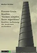 E-Book (pdf) Étienne-Louis Boullée (1728-1799). "Formes simples, faces regulières" von Markus Stricker