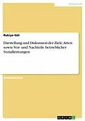 E-Book (pdf) Darstellung und Diskussion der Ziele, Arten sowie Vor- und Nachteile betrieblicher Sozialleistungen von Rukiye Gül