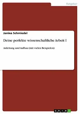 E-Book (pdf) Deine perfekte wissenschaftliche Arbeit I von Janina Schmiedel