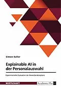 E-Book (pdf) Explainable AI in der Personalauswahl. Experimentelle Evaluation der Bewerberakzeptanz von Simon Saller