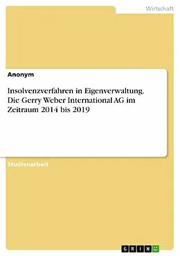 E-Book (pdf) Insolvenzverfahren in Eigenverwaltung. Die Gerry Weber International AG im Zeitraum 2014 bis 2019 von 