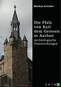 E-Book (pdf) Die Pfalz von Karl dem Grossen in Aachen von Markus Stricker