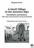 E-Book (pdf) A Small Village in the Austrian Alps von Brigitte Prem