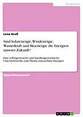 E-Book (pdf) Sind Solarenergie, Windenergie, Wasserkraft und Bioenergie die Energien unserer Zukunft? von Lena Groß