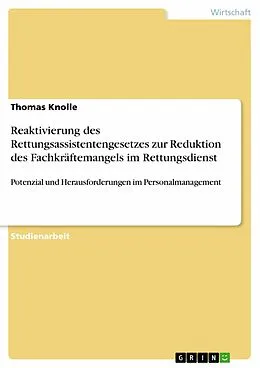 E-Book (pdf) Reaktivierung des Rettungsassistentengesetzes zur Reduktion des Fachkräftemangels im Rettungsdienst von Thomas Knolle