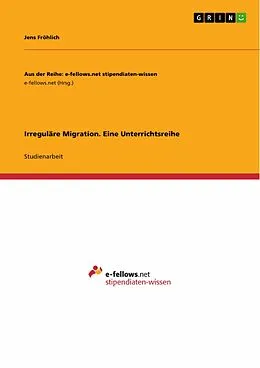 E-Book (pdf) Irreguläre Migration. Eine Unterrichtsreihe von Jens Fröhlich