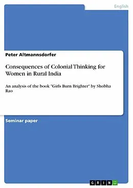 E-Book (pdf) Consequences of Colonial Thinking for Women in Rural India von Peter Altmannsdorfer