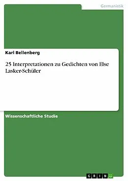 E-Book (pdf) 25 Interpretationen zu Gedichten von Else Lasker-Schüler von Karl Bellenberg