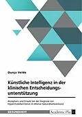 E-Book (pdf) Künstliche Intelligenz in der klinischen Entscheidungsunterstützung von Dunja Velde
