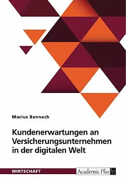 E-Book (pdf) Kundenerwartungen an Versicherungsunternehmen in der digitalen Welt von Marius Bannach